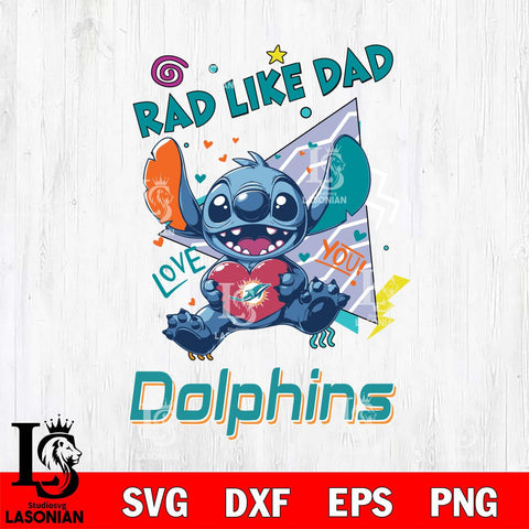 Miami Dolphins Stitch Love Rad Like Dad SVG DXF EPS PNG FILE, Disney Father day File Cut,Digital Download,Instant Download,Disney Svg Files