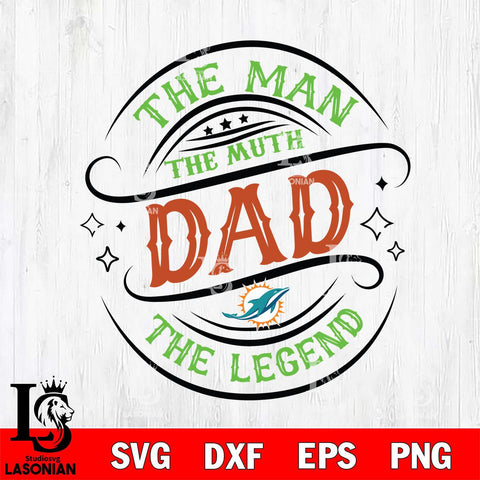 Miami Dolphins The Man The muth dad SVG DXF EPS PNG FILE, NFL File Cut,Digital Download,Instant Download, Silhouette
