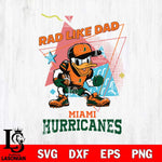 Miami Hurricanes Donal Duck Rad Like Dad SVG DXF EPS PNG FILE, NCAA File Cut,Digital Download,Instant Download
