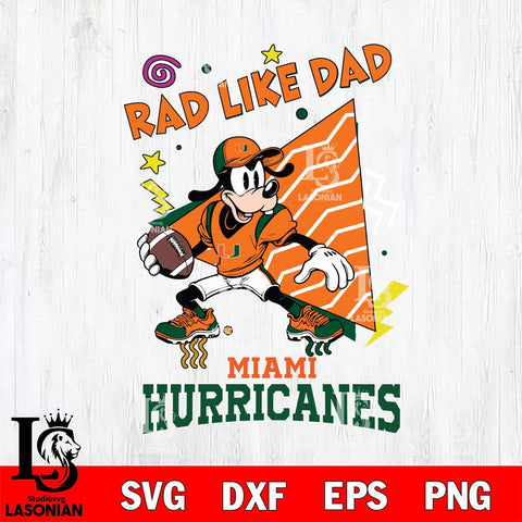 Miami Hurricanes Goofy Rad Like Dad SVG DXF EPS PNG FILE, NCAA File Cut,Digital Download,Instant Download