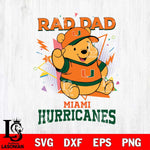Miami Hurricanes Pooh Bear Rad Dad SVG DXF EPS PNG FILE, NCAA File Cut,Digital Download,Instant Download