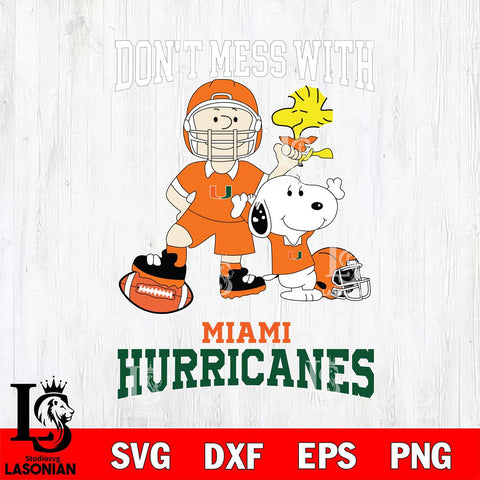 Miami Hurricanes Snoopy Dont mess with SVG DXF EPS PNG FILE,Snoopy File Cut, NCAA Digital Download,Instant Download,Christmas Silhouette