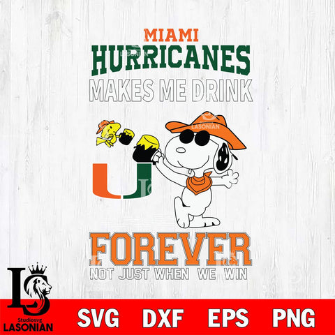 Miami Hurricanes Snoopy makes me drink forever SVG DXF EPS PNG FILE,Snoopy File Cut, NCAA Digital Download,Instant Download,Christmas Silhouette