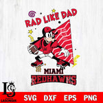Miami RedHawks Goofy Rad Like Dad SVG DXF EPS PNG FILE, NCAA File Cut,Digital Download,Instant Download