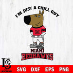 Miami RedHawks I'm Just A Chill Guy Football Svg Eps Dxf Png File,NCAA Svg Files,Chill Guy svg ,Digital Download ,Instant Download, Cricut File