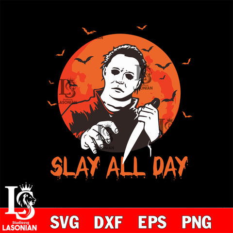 Michael Myers Slay All Day svg ,Michael Myers Halloween svg ,Horror Movie Svg Eps Dxf Png File, Digital Download, Instant Download
