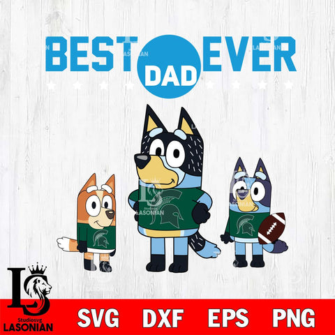 Michigan State Spartans Best Dad Ever , father day , Bluey NCAA Svg Eps Dxf Png File, Digital Download, Instant Download