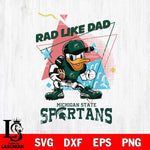 Michigan State Spartans Donal Duck Rad Like Dad SVG DXF EPS PNG FILE, NCAA File Cut,Digital Download,Instant Download