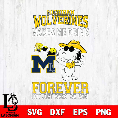 Michigan Wolverines Snoopy makes me drink forever SVG DXF EPS PNG FILE,Snoopy File Cut, NCAA Digital Download,Instant Download,Christmas Silhouette