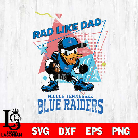 Middle Tennessee Blue Raiders Donal Duck Rad Like Dad SVG DXF EPS PNG FILE, NCAA File Cut,Digital Download,Instant Download