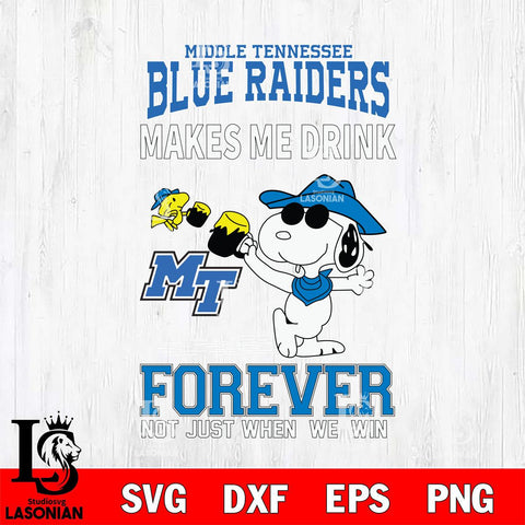 Middle Tennessee Blue Raiders Snoopy makes me drink forever SVG DXF EPS PNG FILE,Snoopy File Cut, NCAA Digital Download,Instant Download,Christmas Silhouette
