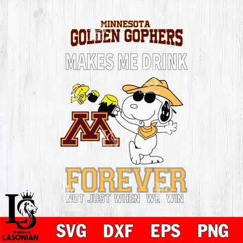 Minnesota Golden Gophers Snoopy makes me drink forever SVG DXF EPS PNG FILE,Snoopy File Cut, NCAA Digital Download,Instant Download,Christmas Silhouette