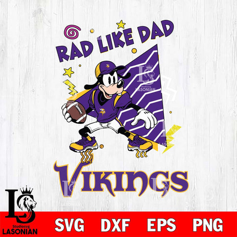 Minnesota Vikings Goofy Rad Like Dad SVG DXF EPS PNG FILE, Disney Father day File Cut,Digital Download,Instant Download,Disney Svg Files