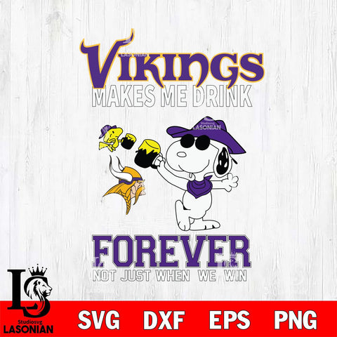 Minnesota Vikings Snoopy makes me drink forever SVG DXF EPS PNG FILE,Snoopy File Cut, Nfl Digital Download,Instant Download, Silhouette