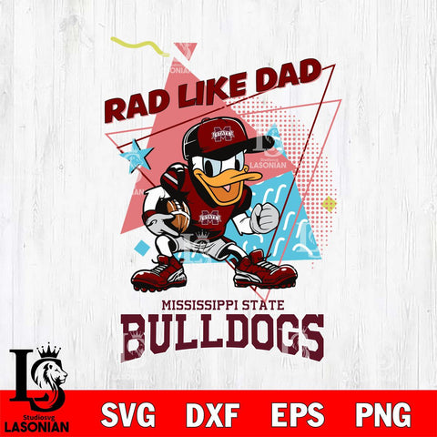 Mississippi State Bulldogs Donal Duck Rad Like Dad SVG DXF EPS PNG FILE, NCAA File Cut,Digital Download,Instant Download