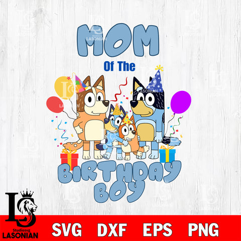 Mom of the birthday boy Svg Eps Dxf Png File, Digital Download, Instant Download