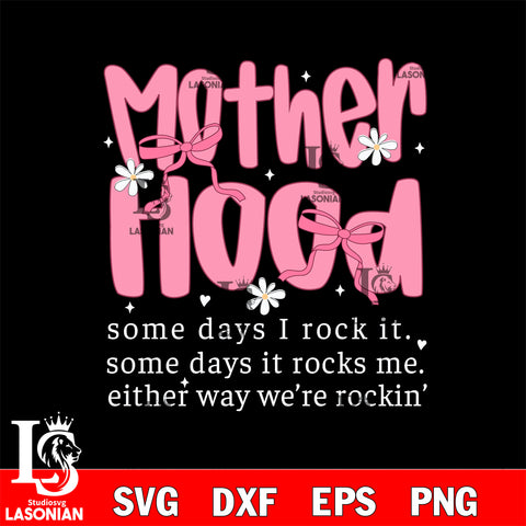 Motherhood some days i rock it some days it rock me, either way were rockin Svg Eps Dxf Png File, File Cut,Digital Download,Instant Download, Svg Files