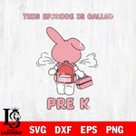 My Melody This Episode Called Pre K SVG DXF EPS PNG FILE, Kindergarten File Cut, Digital Download,Instant Download, Silhouette,School Cricut