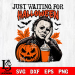 Myers Just Waiting For Halloween SVG DXF EPS PNG FILE, Halloween File Cut, Digital Download,Instant Download, Silhouette,Horror Cricut