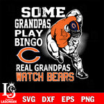 some grandpas play bingo real grandpas watch rams Chicago Bears svg,eps,dxf,png file , digital download
