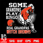 some grandpas play bingo real grandpas watch rams Cleveland Browns svg,eps,dxf,png file , digital download