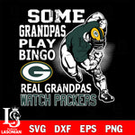 some grandpas play bingo real grandpas watch rams Green Bay Packers svg,eps,dxf,png file , digital download