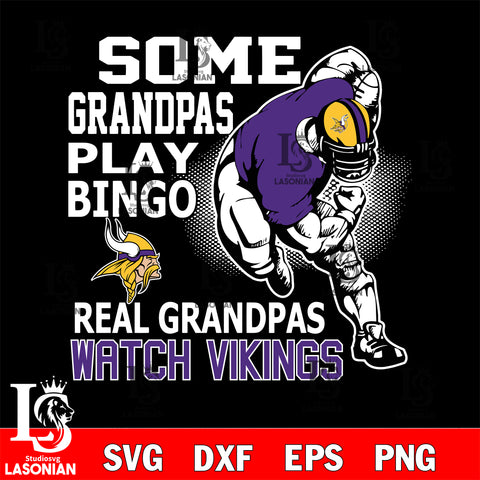 some grandpas play bingo real grandpas watch rams Minnesota Vikings svg,eps,dxf,png file , digital download