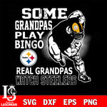 some grandpas play bingo real grandpas watch Pittsburgh Steelers svg,eps,dxf,png file , digital download