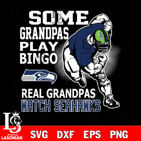 some grandpas play bingo real grandpas watch Seattle Seahawks svg,eps,dxf,png file , digital download