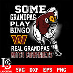 some grandpas play bingo real grandpas watch Washington Commanders svg,eps,dxf,png file , digital download