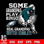 some grandpas play bingo real grandpas watch Philadelphia Eagles svg,eps,dxf,png file , digital download