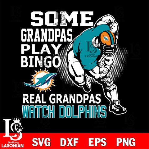 some grandpas play bingo real grandpas watch rams Miami Dolphins svg,eps,dxf,png file , digital download