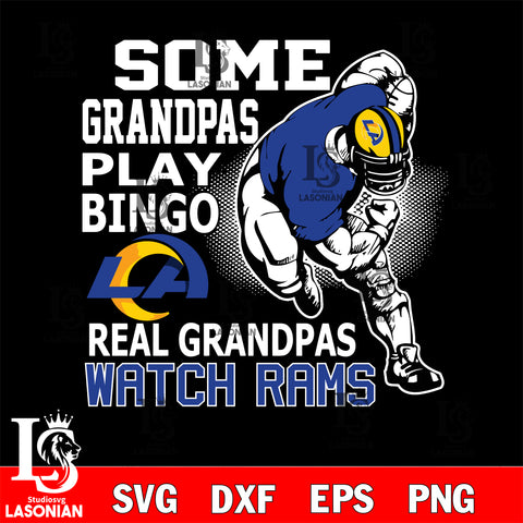 some grandpas play bingo real grandpas watch rams Los Angeles Rams svg,eps,dxf,png file , digital download