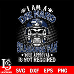 I am a die hard Seattle Seahawks your approval is not required svg eps dxf png file ,di ,eps,dxf,png file , digital download