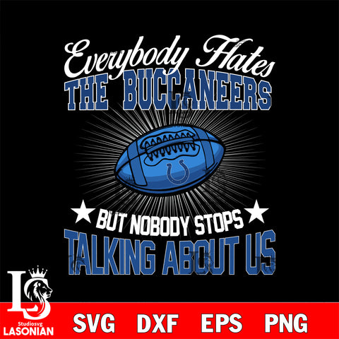 Everybody hates the Indianapolis Colts svg,eps,dxf,png file , digital download