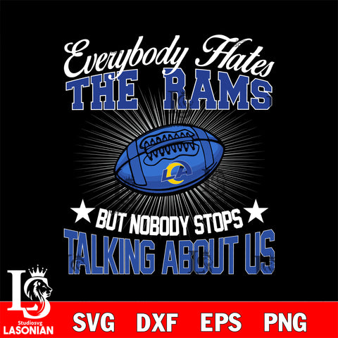 Everybody hates the Los Angeles Rams svg,eps,dxf,png file , digital download