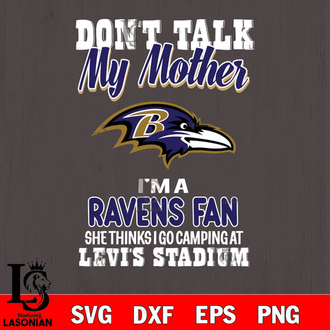 I'm a commanders fan she thinks i go camping at levi's stadium Baltimore Ravens svg ,eps,dxf,png file , digital download