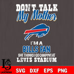 I'm a commanders fan she thinks i go camping at levi's stadium Buffalo Bills svg ,eps,dxf,png file , digital download