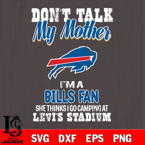 I'm a commanders fan she thinks i go camping at levi's stadium Buffalo Bills svg ,eps,dxf,png file , digital download