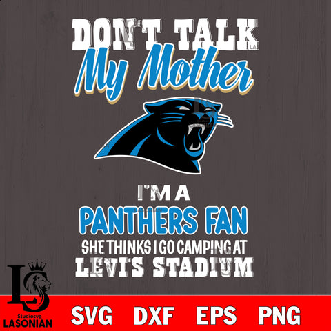 I'm a commanders fan she thinks i go camping at levi's stadium Carolina Panthers svg ,eps,dxf,png file , digital download