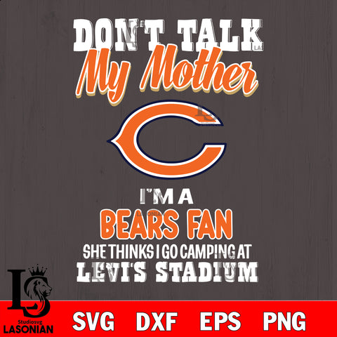 I'm a commanders fan she thinks i go camping at levi's stadium Chicago Bears svg ,eps,dxf,png file , digital download