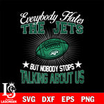 Everybody hates the New York Jets svg,eps,dxf,png file , digital download