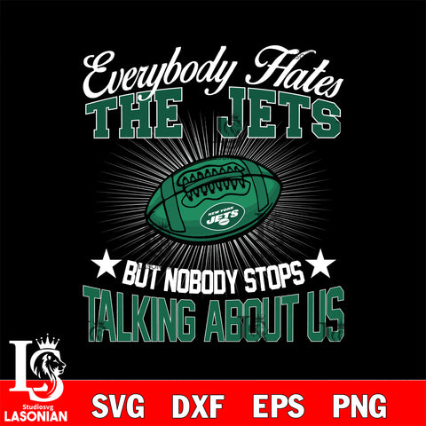 Everybody hates the New York Jets svg,eps,dxf,png file , digital download