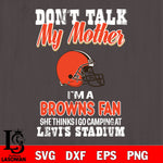 I'm a commanders fan she thinks i go camping at levi's stadium Cleveland Browns svg ,eps,dxf,png file , digital download