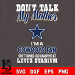 I'm a commanders fan she thinks i go camping at levi's stadium Dallas Cowboys svg ,eps,dxf,png file , digital download