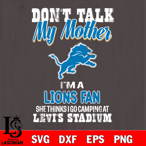 I'm a commanders fan she thinks i go camping at levi's stadium Detroit Lions svg ,eps,dxf,png file , digital download