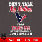 I'm a commanders fan she thinks i go camping at levi's stadium Houston Texans svg ,eps,dxf,png file , digital download