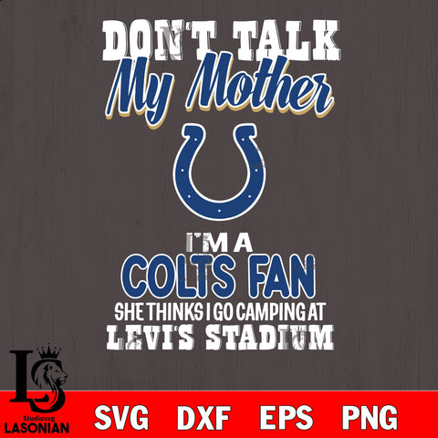 I'm a commanders fan she thinks i go camping at levi's stadium Indianapolis Colts svg ,eps,dxf,png file , digital download