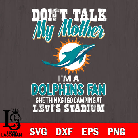 I'm a commanders fan she thinks i go camping at levi's stadium Miami Dolphins svg ,eps,dxf,png file , digital download