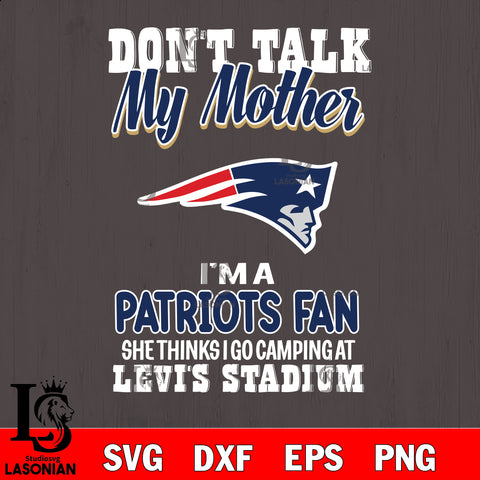 I'm a commanders fan she thinks i go camping at levi's stadium New England Patriots svg ,eps,dxf,png file , digital download